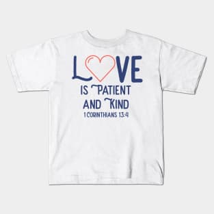 Love is Patient Kids T-Shirt